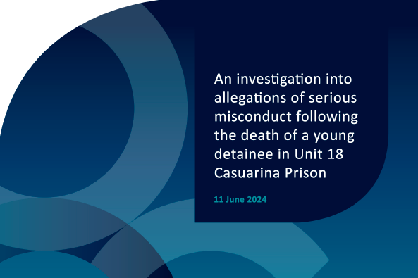 An investigation into allegations of serious misconduct following the death of a young detainee in Unit 18 Casuarina Prison